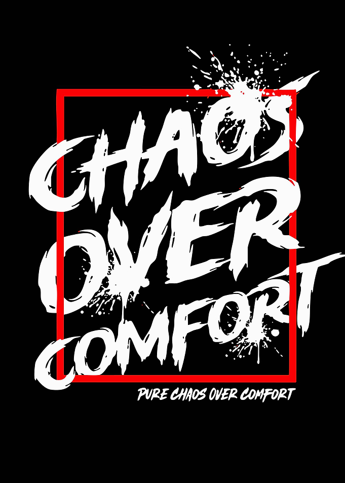 Chaos Over Comfort Graphic Design