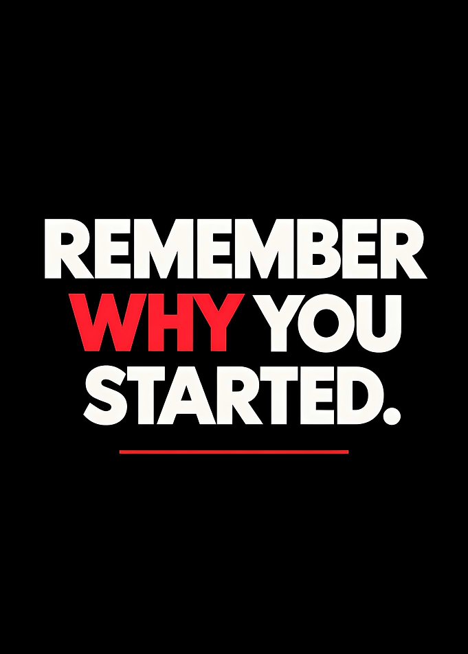 Remember Why You Started Motivational Quote