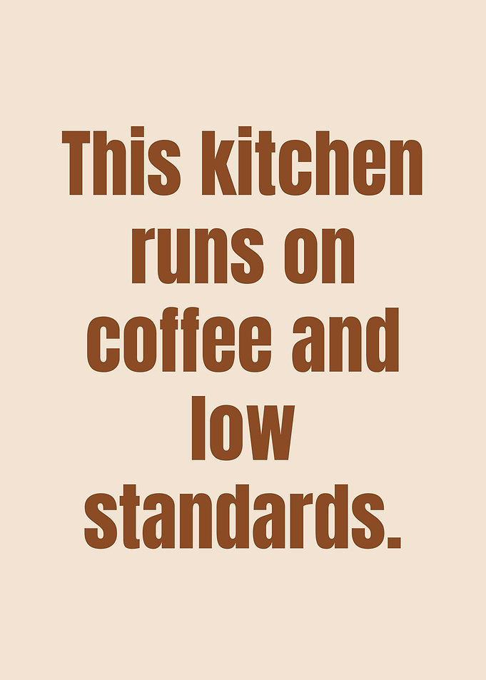 This kitchen runs on coffee and low standards, funny kitchen sign