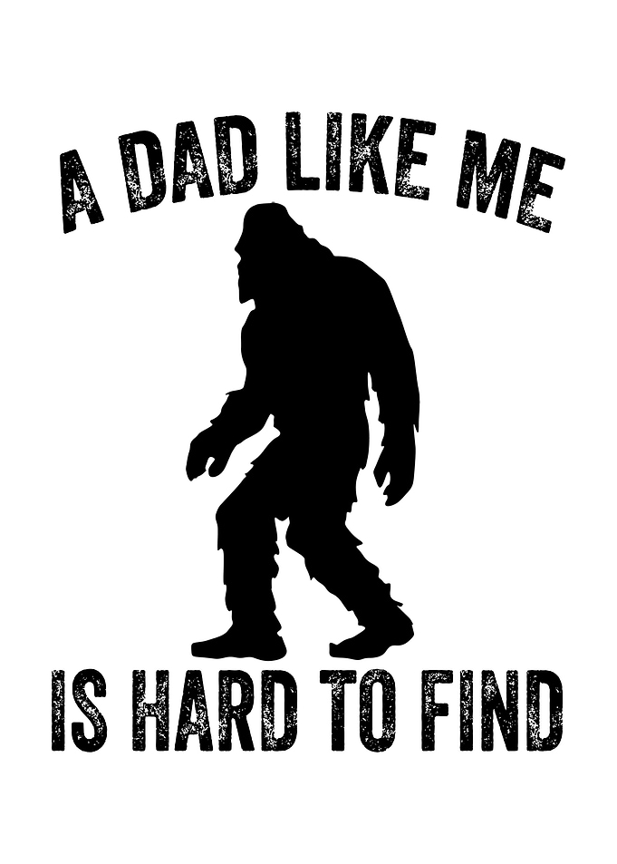 Bigfoot Dad Hard To Find Design