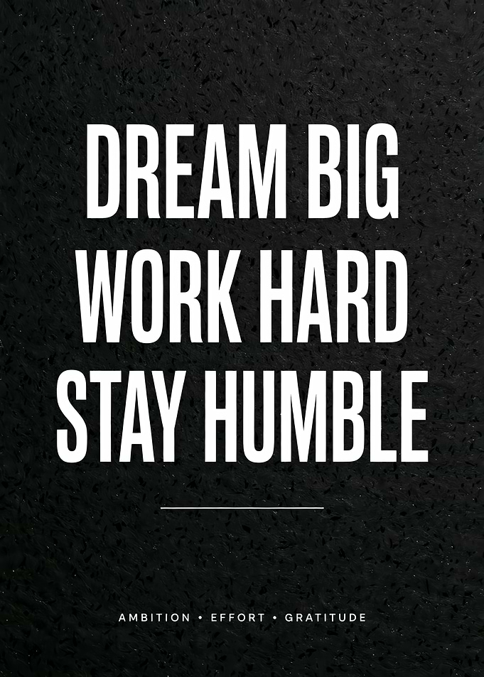 Dream Big Work Hard Stay Humble