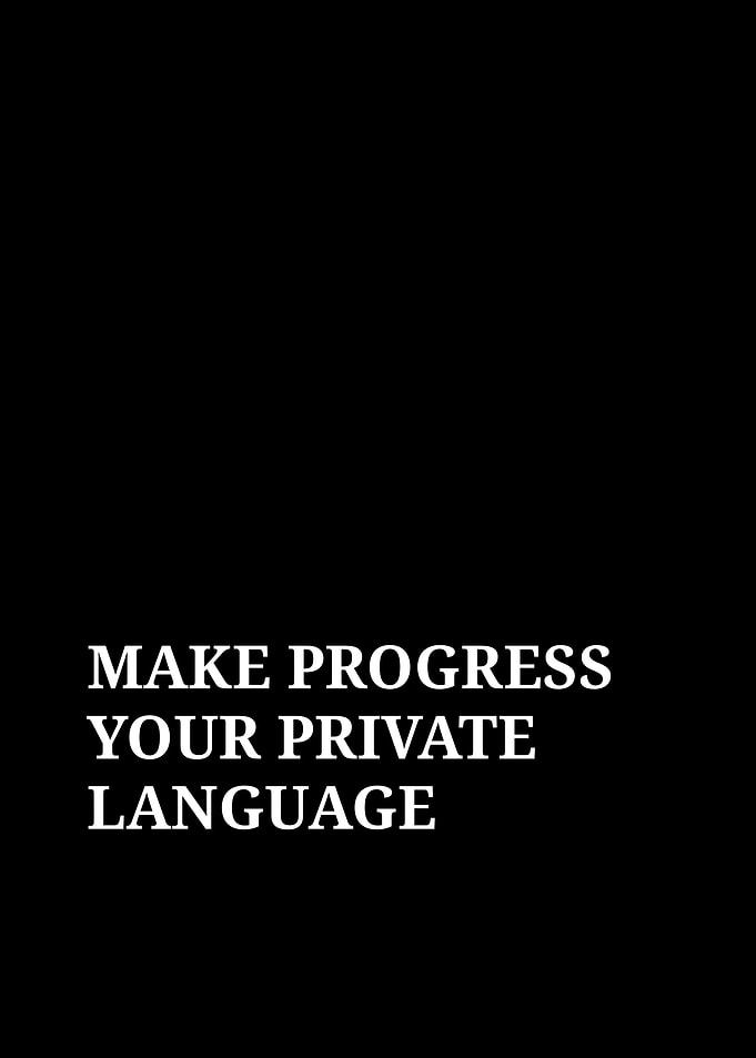 Make Progress Your Private Language Quote