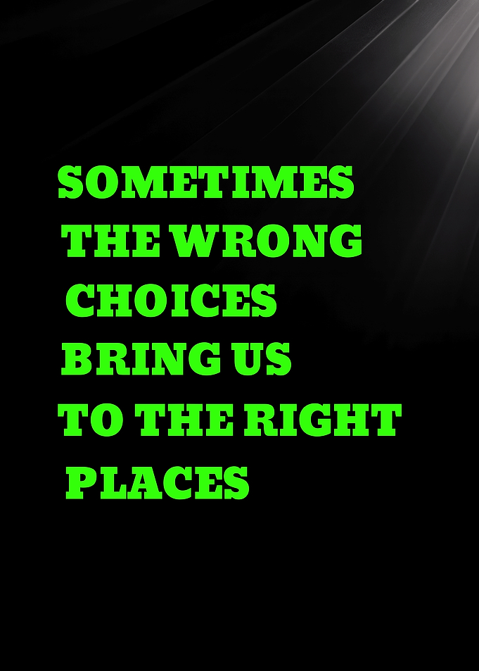 SOMETIMES THE WRONG CHOICES BRING - Inspirational Quote Text Art
