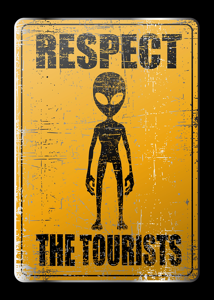 Respect The Tourists Alien Sign