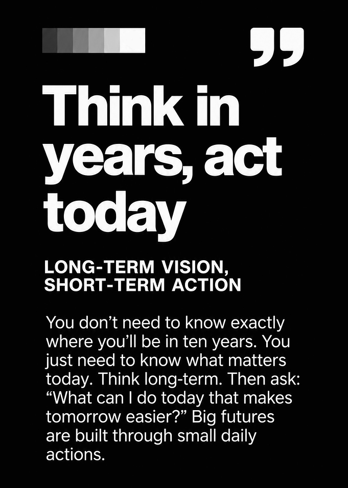 Think in Years, Act Today Quote