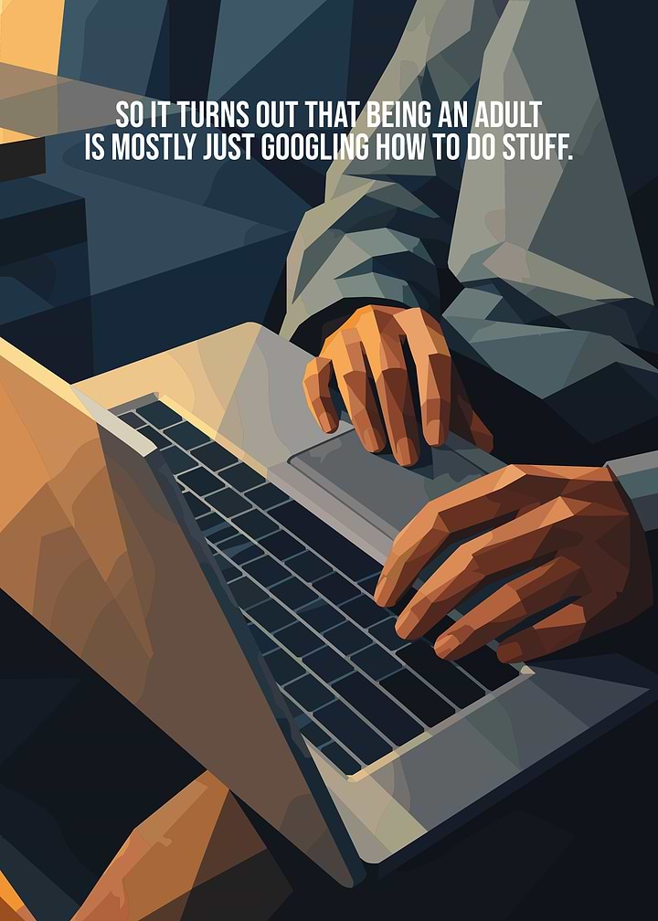 Adulting Is Googling How To Do Stuff
