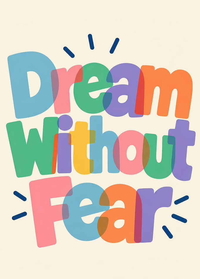 Dream Without Fear Typography Poster
