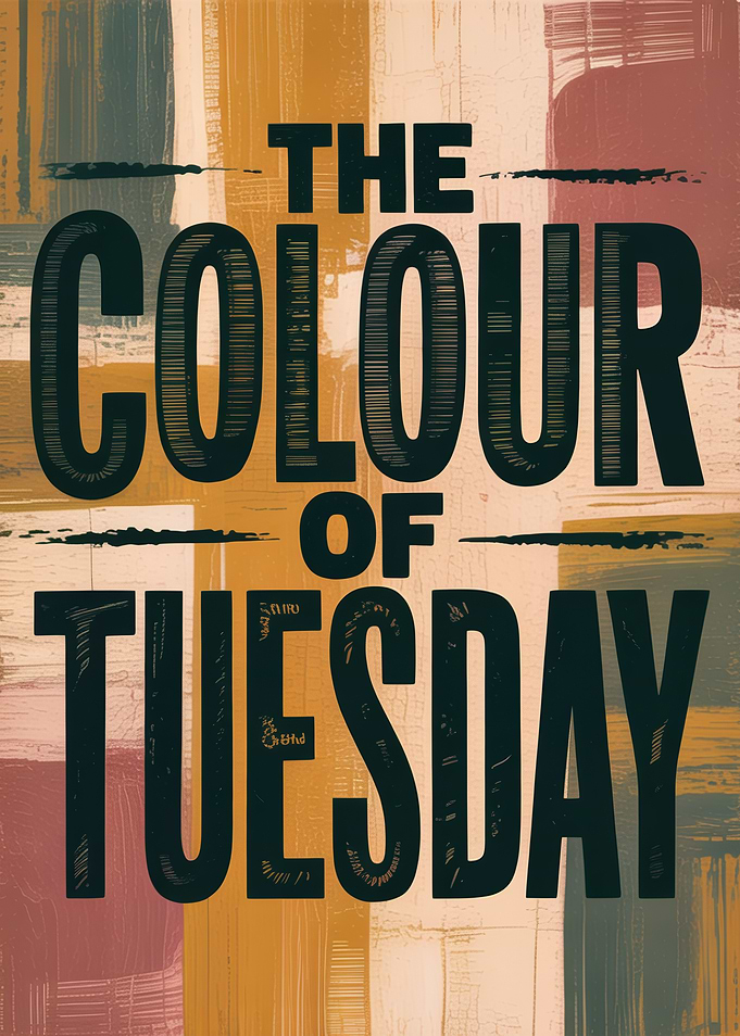 The Colour of Tuesday Typography Art