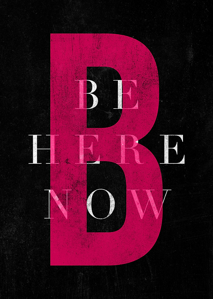 Be Here Now Typography Poster