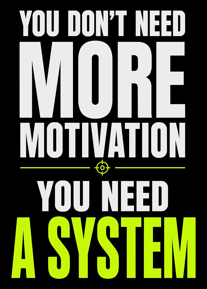 YOU DON'T NEED MORE MOTIVATION YOU NEED A SYSTEM Motivational Quote Poster