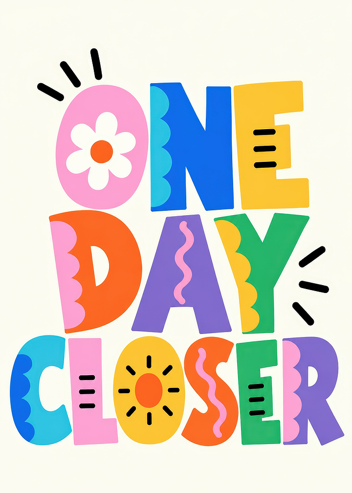 One Day Closer Inspirational Typography Art