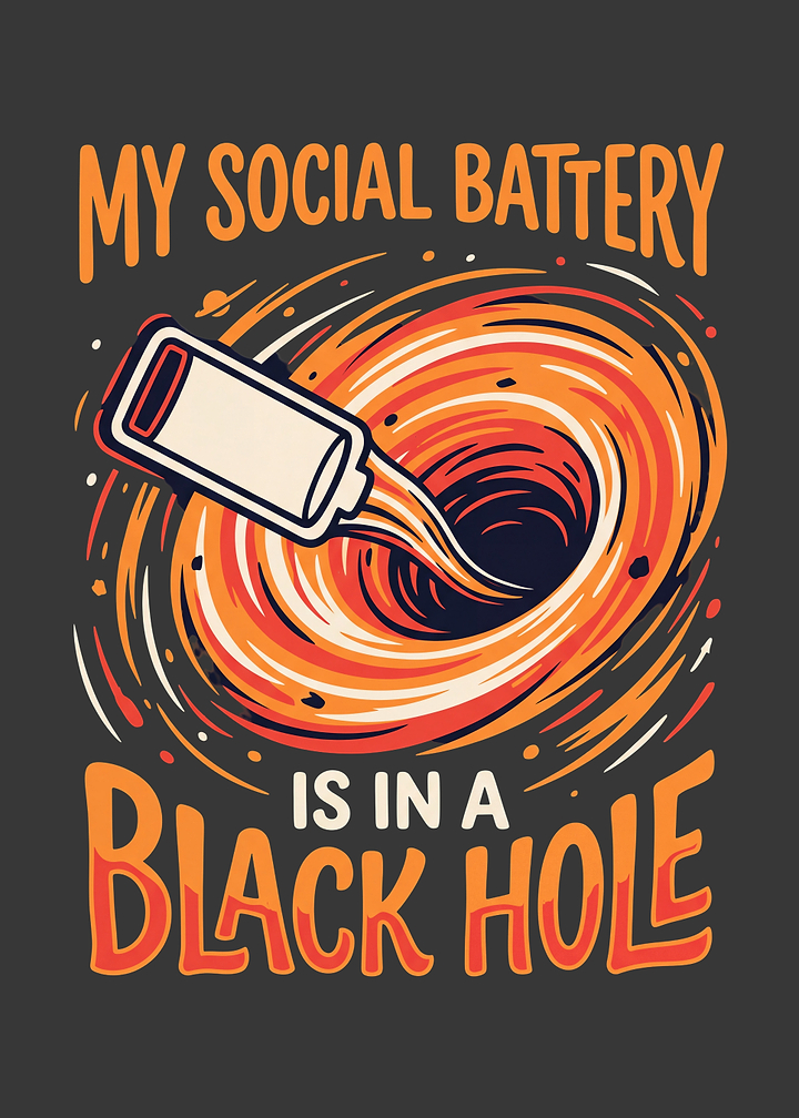 My Social Battery Is In A Black Hole