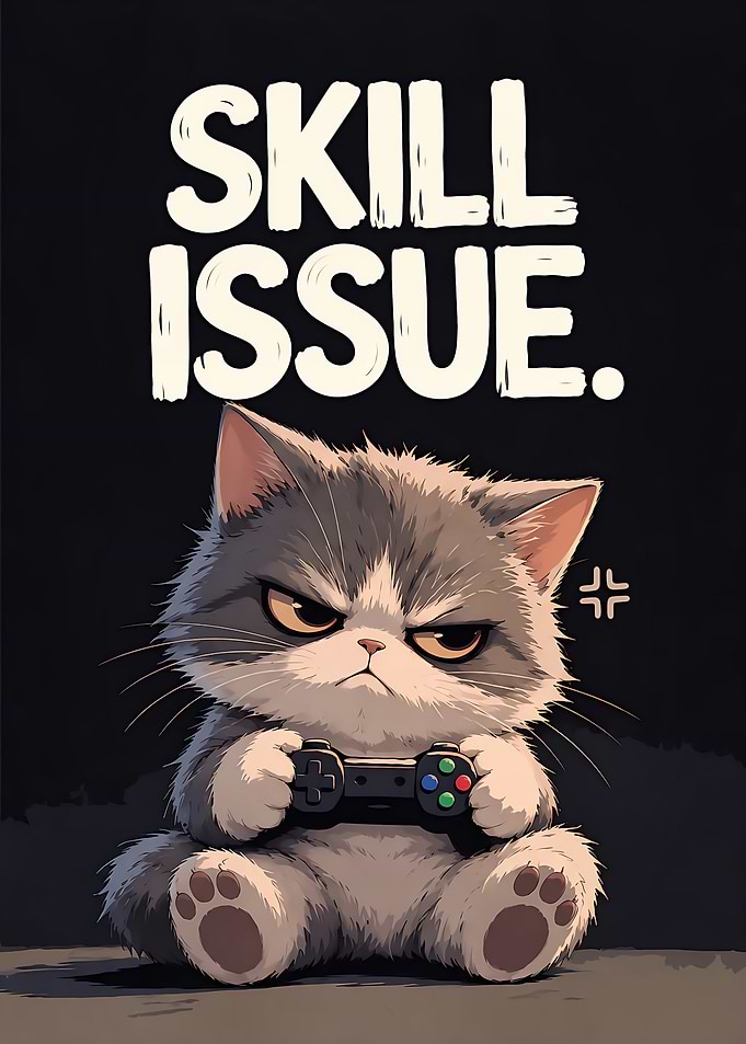 Grumpy Gamer Cat Skill Issue