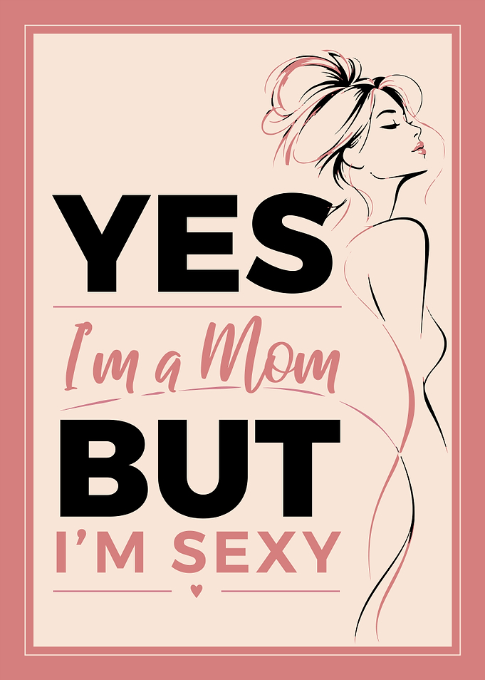Yes I'm a Mom But I'm Sexy Poster