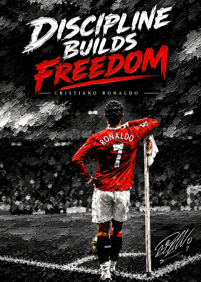 Cristiano Ronaldo Discipline Builds Freedom Poster