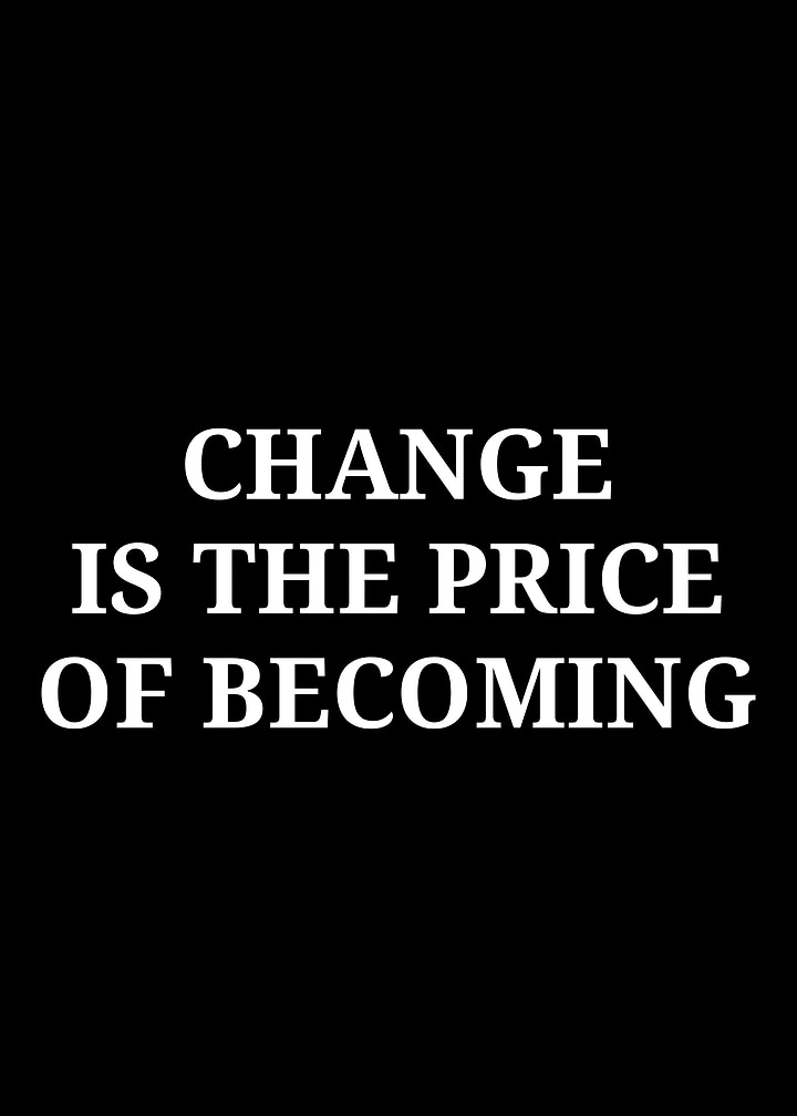 Change Is The Price Of Becoming