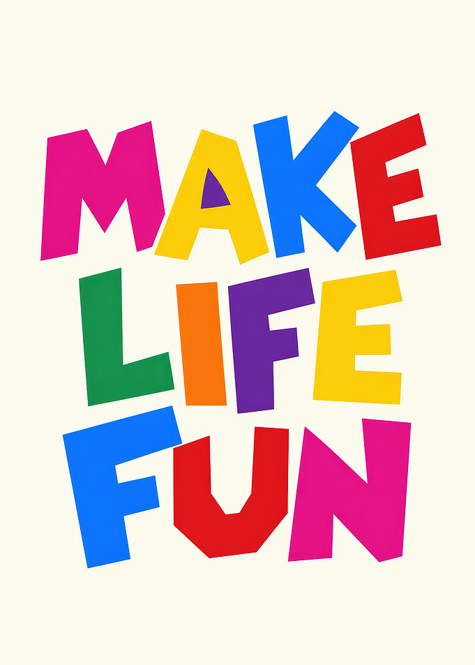 Make Life Fun Colorful Typography Poster