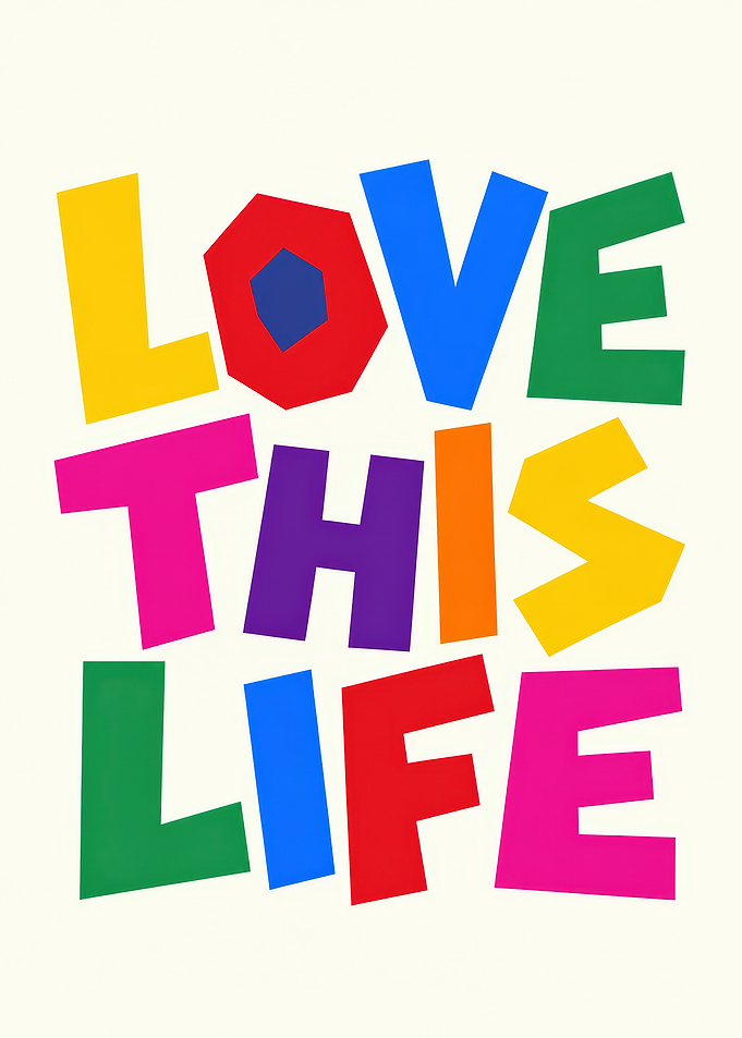 Love This Life Colorful Typography Art