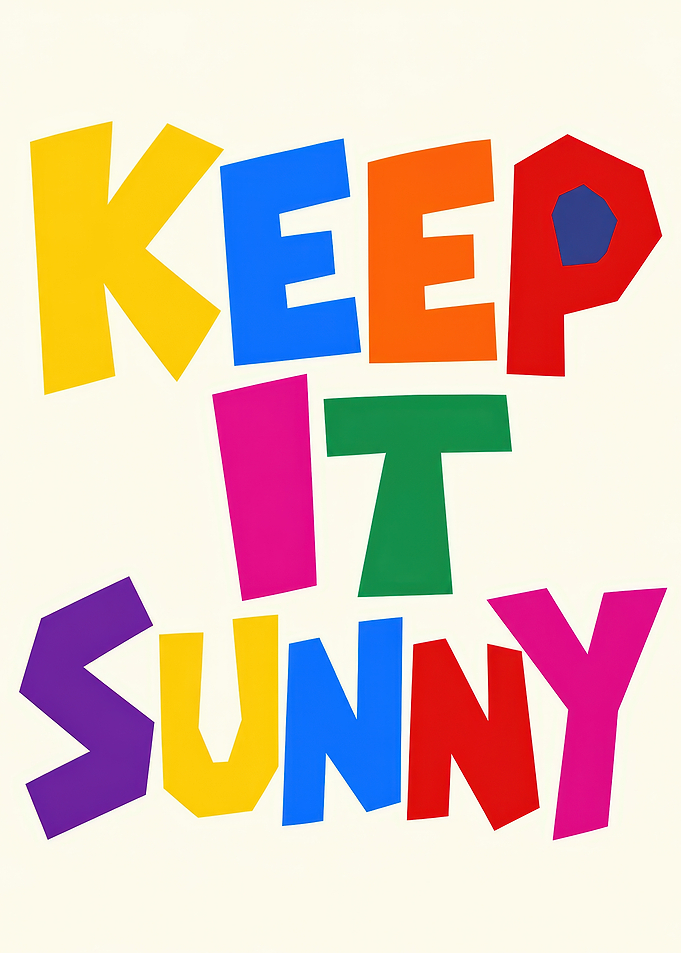 Keep It Sunny Colorful Typography Poster