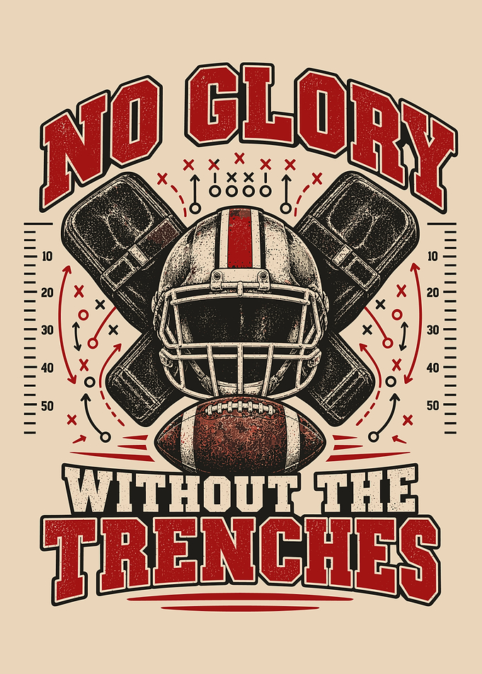 No Glory Without The Trenches Football
