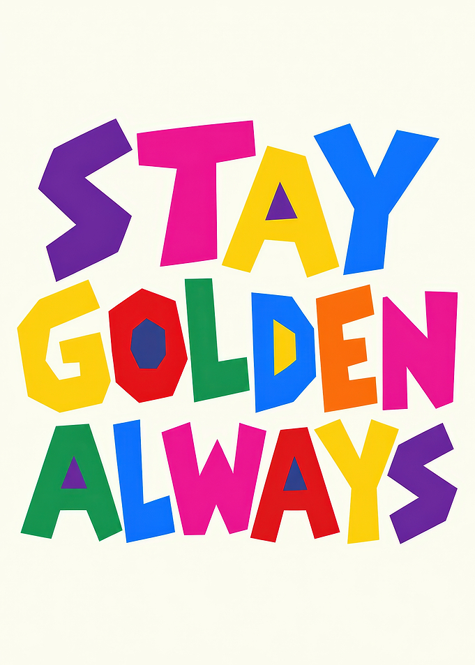Stay Golden Always Colorful Typography Art