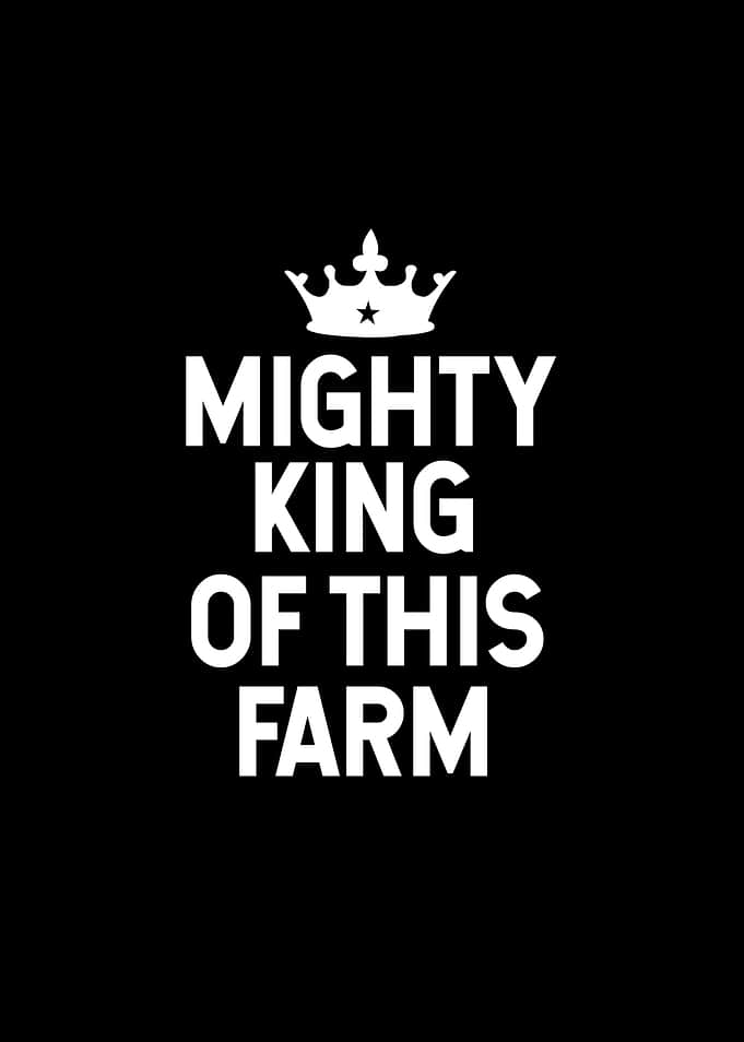 Mighty King of This Farm
