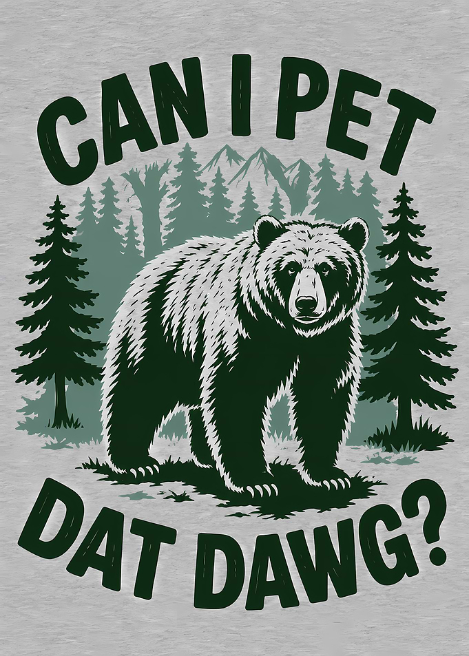 Can I Pet Dat Dawg Bear Graphic