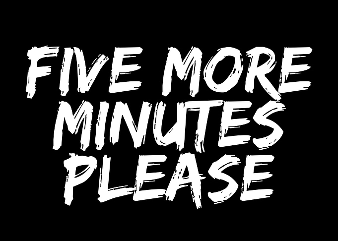 Five More Minutes Please Text Art
