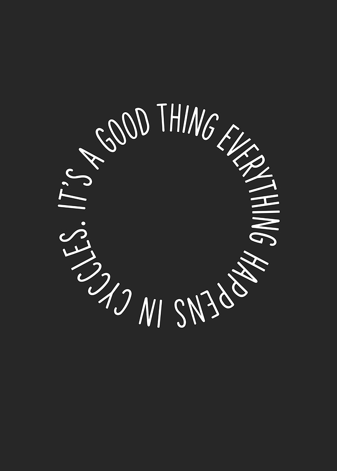 Everything Happens In Cycles Quote