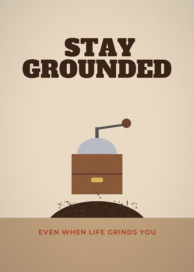 Stay Grounded Coffee Grinder Quote Poster
