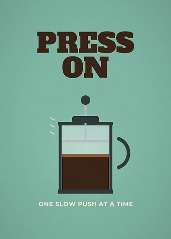 Press On French Press Coffee Motivation Poster