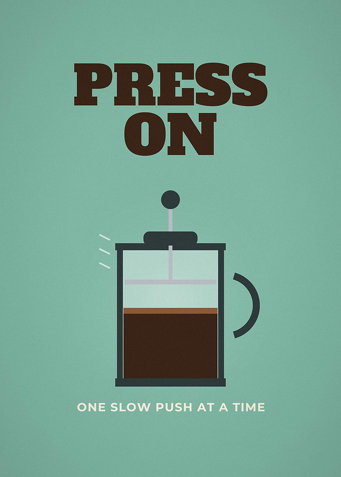 Press On French Press Coffee Motivation Poster