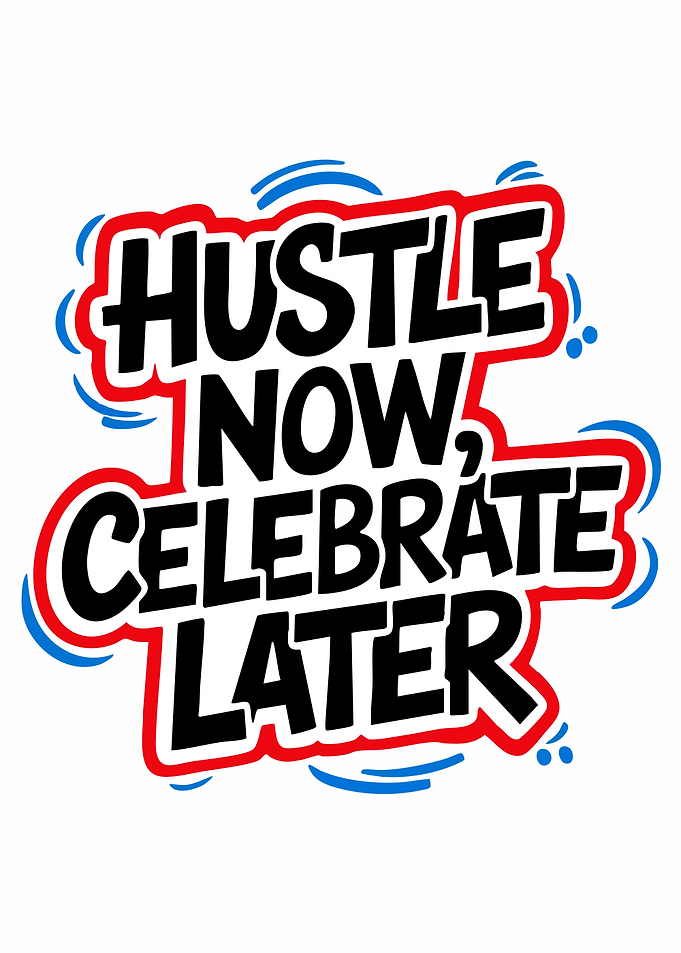 Hustle Now Celebrate Later Typography