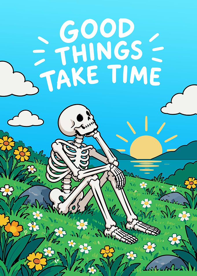 Good Things Take Time Skeleton Illustration