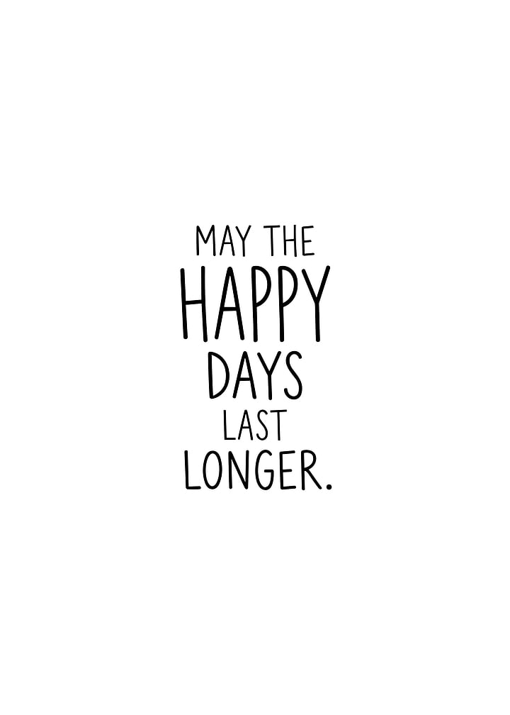 May The Happy Days Last Longer