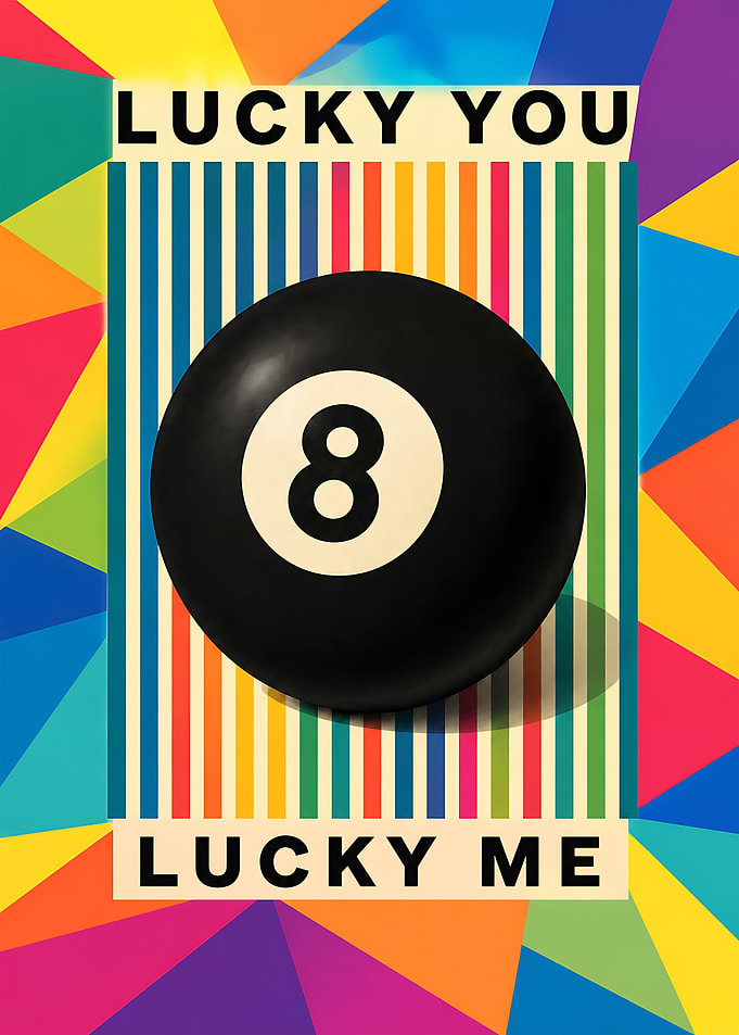 Lucky You Lucky Me 8-Ball Poster