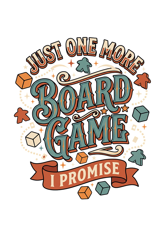 Just One More Board Game I Promise