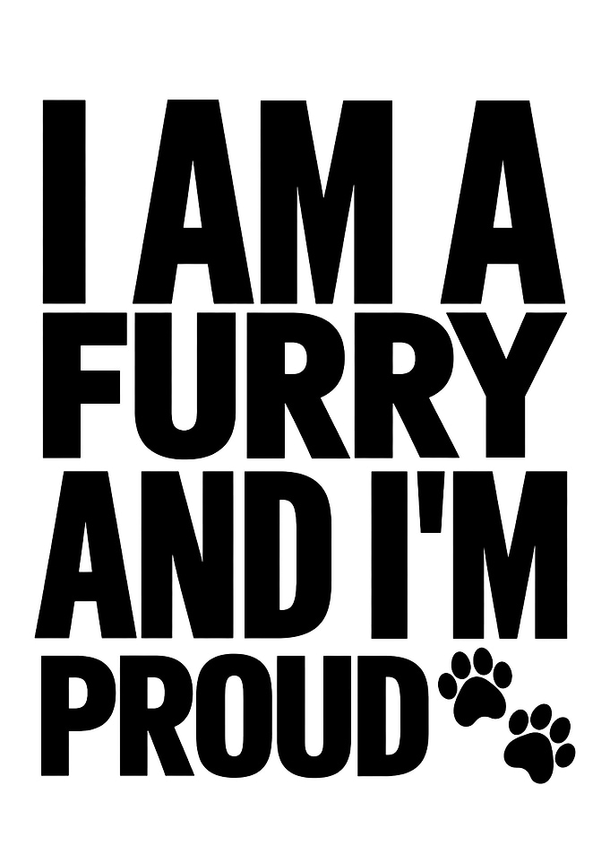 I Am A Furry And I'm Proud