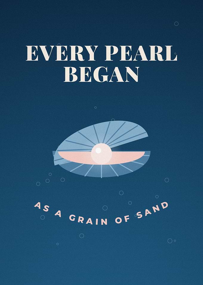 Every Pearl Began As A Grain Of Sand Poster