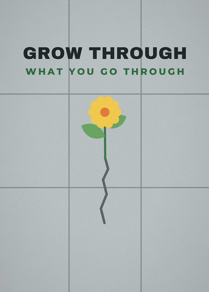 Grow Through What You Go Through Flower Poster