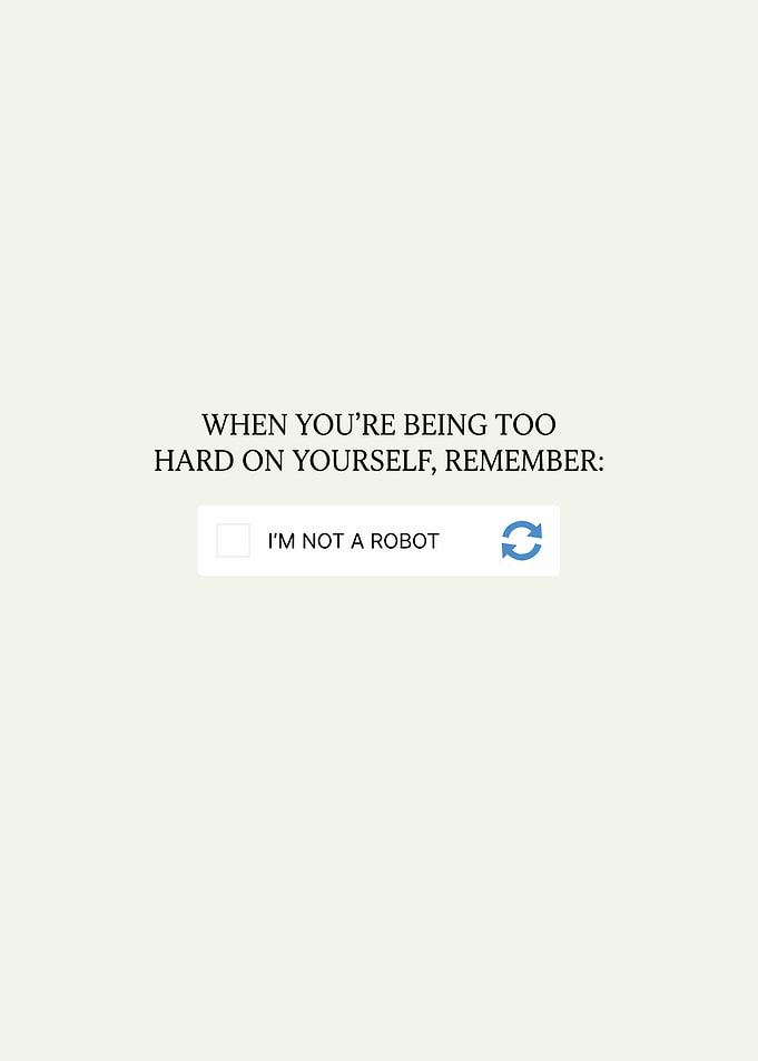 I'm Not A Robot Inspirational Quote