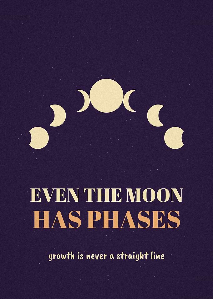 Even The Moon Has Phases Moon Cycle Poster