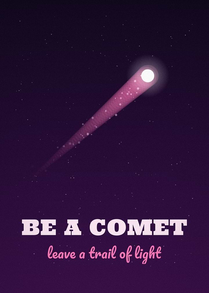 Be A Comet Leave A Trail Of Light Poster