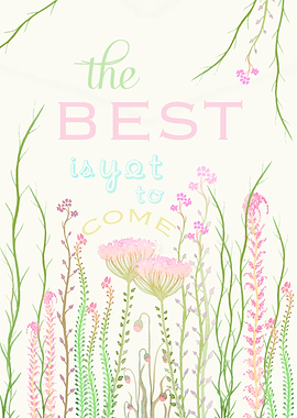 THE BEST IS YET TO COME