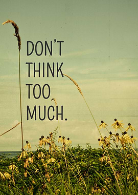 Don't Think Too Much