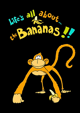 Life's all about the Bananas!