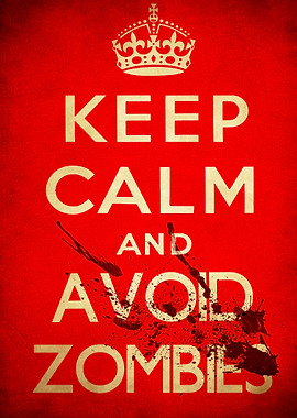 Keep calm and avoid zombies