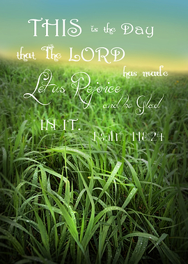 This is the Day.....Psalm 118:24