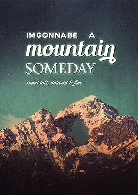 Im gonna be a mountain