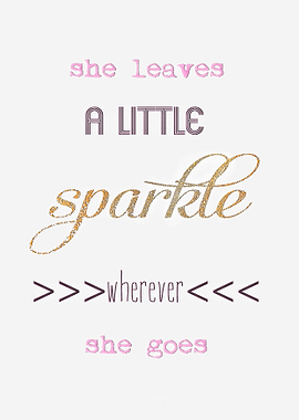 SHE LEAVES SPARKLE WHEREVER SHE GOES